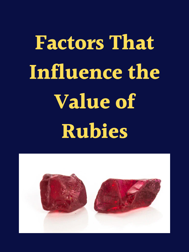 Factors That Influence the Value of Rubies