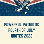 Powerful Patriotic Fourth of July Quotes 2022