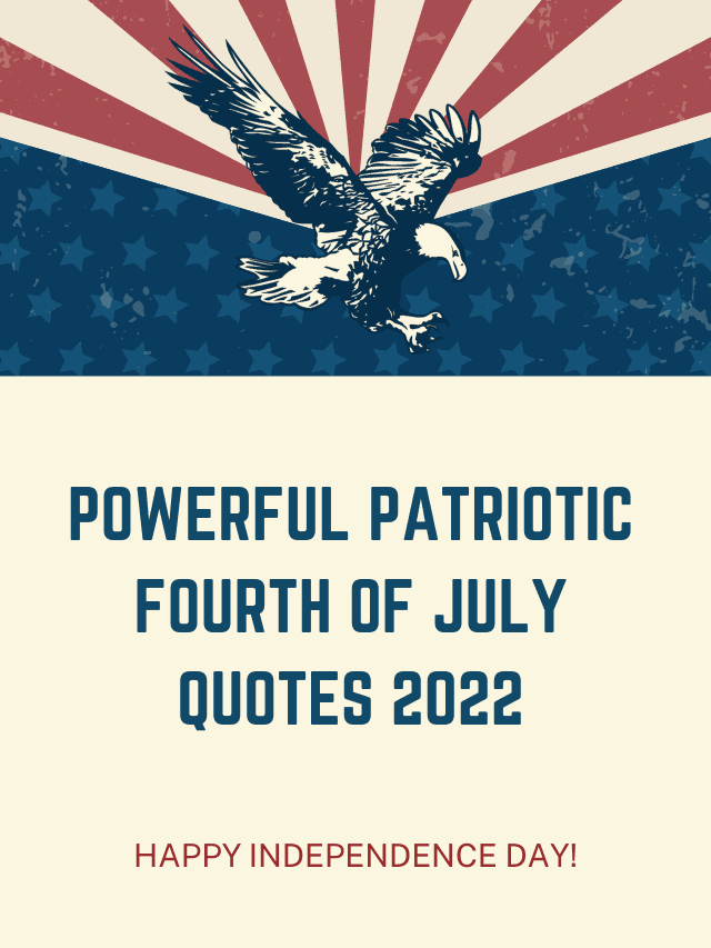 Powerful Patriotic Fourth of July Quotes 2022
