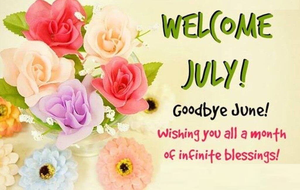 Wishing You All A Month Of Infinite Blessings Welcome July Goodbye June